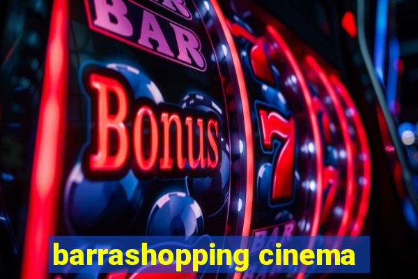 barrashopping cinema